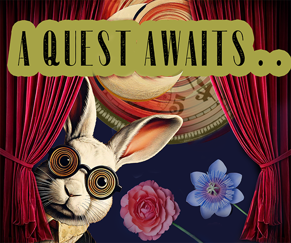 curtains reveal a bewildered rabbit, flowers, a moon and a clock that reads 4:20. The banner reads, "A Quest Awaits . ."