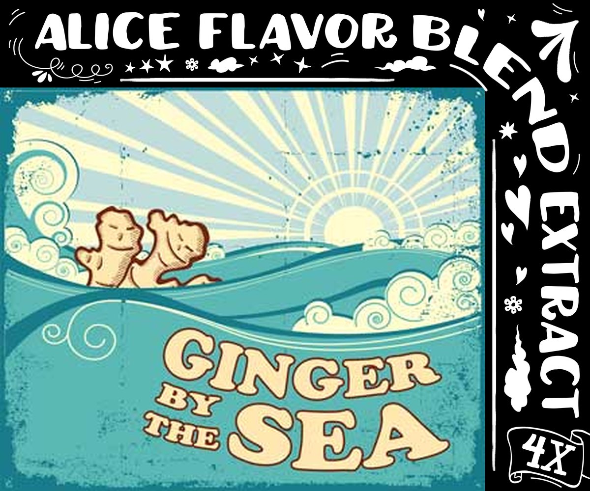 Ginger by the Sea – Alice Flavor Blend, 4X extract